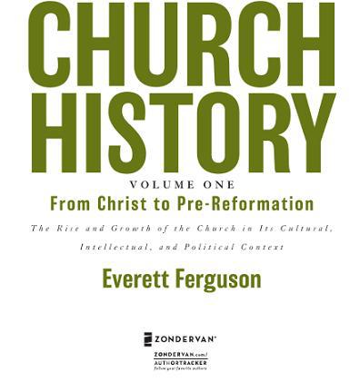 ZONDERVAN CHURCH HISTORY VOLUME ONE From Christ to Pre-Reformation - photo 3