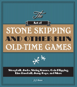 Ferrer - The art of stone skipping and other fun old-time games : stoopball, jacks, string games, coin flipping, line baseball, jump rope, and more