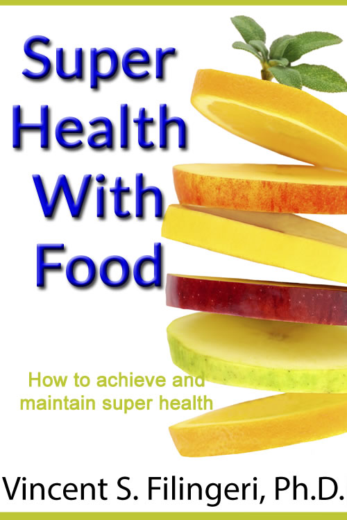 SUPER HEALTH WITH FOOD by Vincent S Filingeri PhD SUper Health With - photo 1