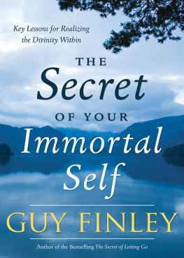 Finley - The secret of your immortal self : key lessons for realizing the divinity within