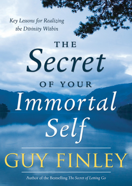 Finley The secret of your immortal self : key lessons for realizing the divinity within