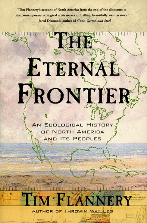 International Acclaim for Tim Flannerys The Eternal Frontier Bold - photo 1