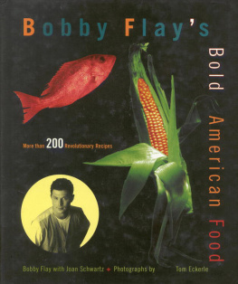 Flay Bobby - Bobby Flays bold American food : more than 200 revolutionary recipes