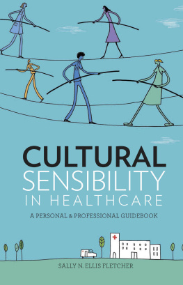 Sally N. Ellis Fletcher - Cultural sensibility in healthcare : a personal & professional guidebook