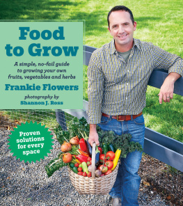 Flowers Frankie Food to grow : a simple, no-fail guide to growing your own fruits, vegetables and herbs