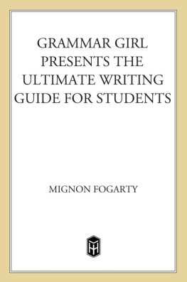 Mignon Fogarty - Grammar Girl presents the ultimate writing guide for students