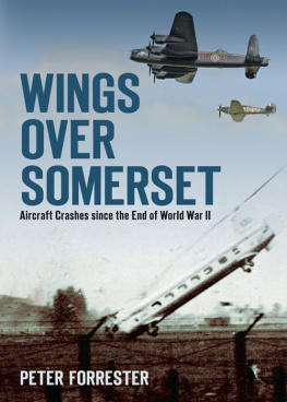 Forrester Wings Over Somerset : Aircraft Crashes Since the End of World War II