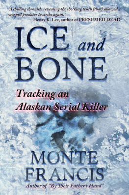 Francis - Ice and bone : tracking an Alaskan serial killer