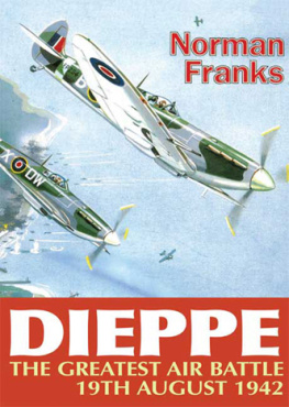 Norman Leslie Robert Franks Dieppe: The Greatest Air Battle, 19th August 1942