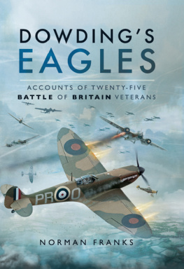 Norman Leslie Robert Franks - Dowding’s eagles : accounts of twenty-five Battle of Britain veterans