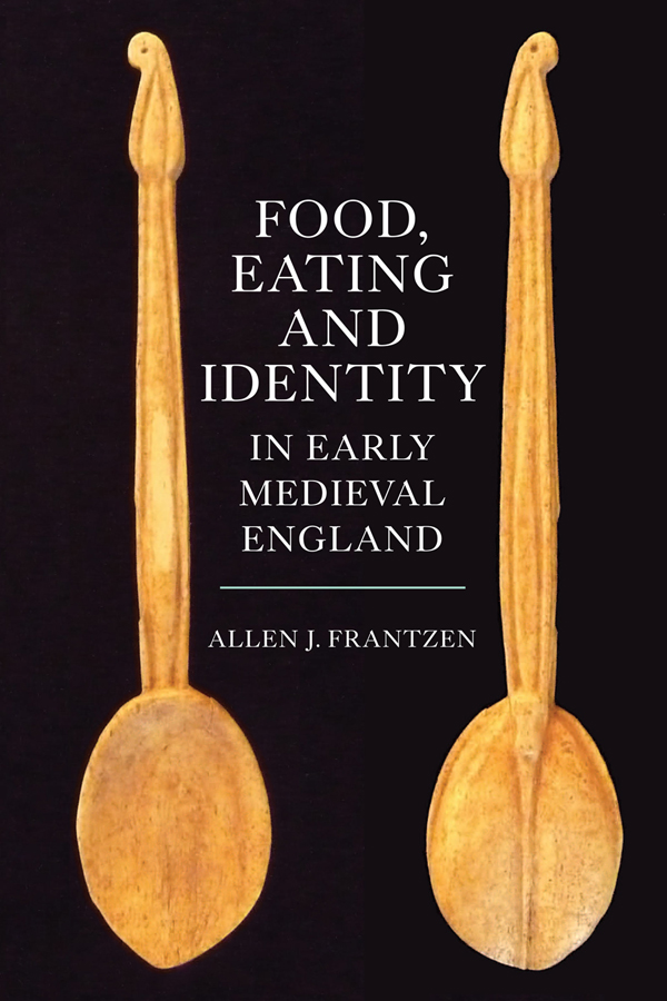 Anglo-Saxon Studies 22 FOOD EATING AND IDENTITY IN EARLY MEDIEVAL ENGLAND Food - photo 1