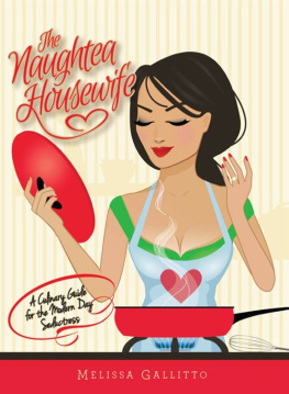 Gallitto The Naughtea Housewife: A Culinary Guide for the Modern Day Seductress