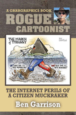 Garrison - Rogue Cartoonist: The Internet Perils of a Citizen-Muckraker