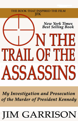 Garrison - On the Trail of the Assassins: One Mans Quest to Solve the Murder of President Kennedy