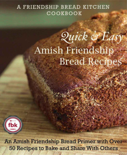 Gee Quick and Easy Amish Friendship Bread Recipes: An Amish Friendship Bread Primer with Over 50 Recipes to Bake and Share With Others
