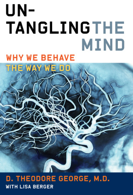 George David Theodore - Untangling the Mind: Why We Behave the Way We Do
