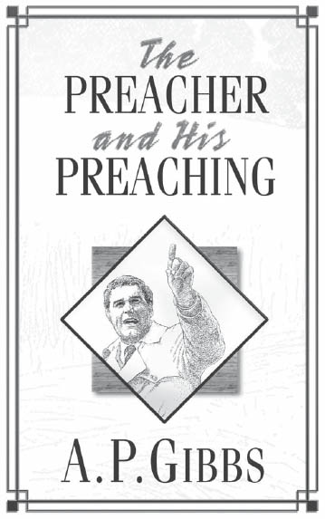 The Preacher and His Preaching Alfred P Gibbs Published by ECS - photo 2