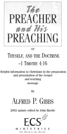 The Preacher and His Preaching Alfred P Gibbs Published by ECS - photo 3