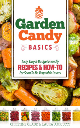 Glade Christine Garden Candy Basics: Getting you more into vegetables by getting more vegetables into you!