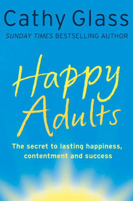 Glass - Happy adults : [the secret to lasting happiness, contentment and success]