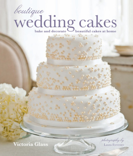 Victoria Glass Boutique Wedding Cakes: bake and decorate beautiful cakes at home