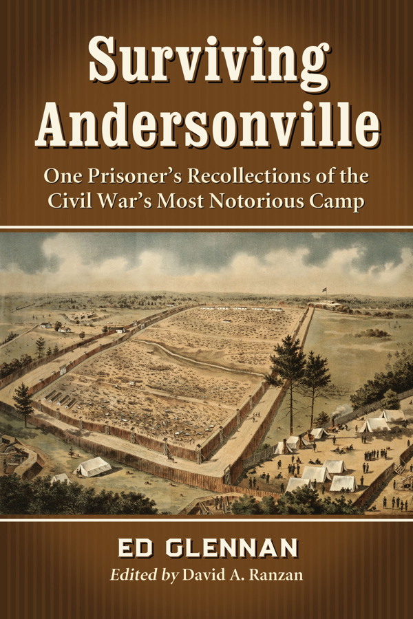 Surviving Andersonville One Prisoners Recollections of the Civil Wars Most Notorious Camp n - image 1