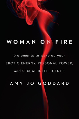 Goddard - Woman on fire : 9 elements to wake up your erotic energy, personal power, and sexual intelligence