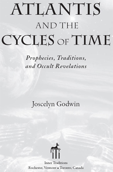 ATLANTIS AND THE CYCLES OF TIME In this important book Joscelyn Godwin has - photo 1