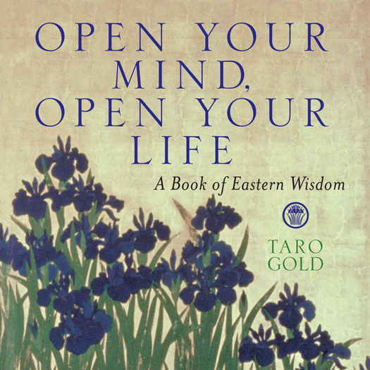 Open Your Mind Open Your Life A Book of Eastern Wisdom Copyright 2002 by - photo 1