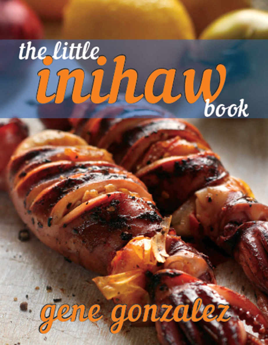 The Little Inihaw Book Gene Gonzalez Center for Asian Culinary Studies - photo 1