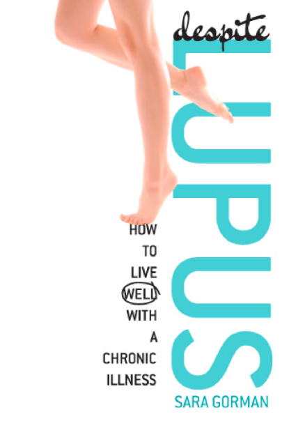 Praise for the book Despite Lupus Lupus is a life-altering disease What Sara - photo 1