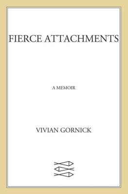 Vivian Gornick Fierce attachments : a memoir