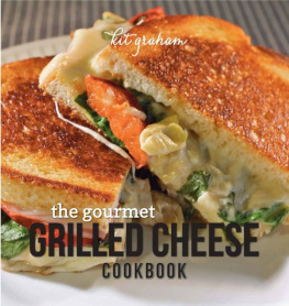 Graham The Gourmet Grilled Cheese Cookbook