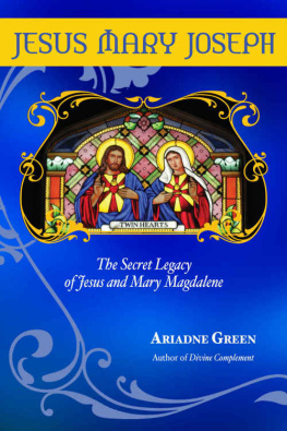 Ariadne H Green Jesus Mary Joseph: The Secret Legacy of Jesus and Mary Magdalene