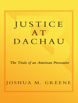 Denson William Dowdell Justice at Dachau : the trials of an American prosecutor