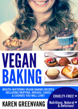 Greenvang - Vegan Baking: Mouth-Watering Vegan Baking Recipes Including Muffins, Breads, Cakes & Cookies You Will Love!