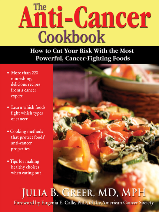 The Anti-Cancer Cookbook How to Cut Your Risk With the Most Powerful - photo 1