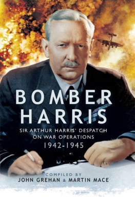 Grehan John Bomber Harris : Sir Arthur Harris Despatches on War Operations 1942-1945