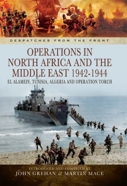 Grehan John - Operations in North Africa and the Middle East 1942-1944 El Alamein, Tunisia, Algeria and Operation Torch