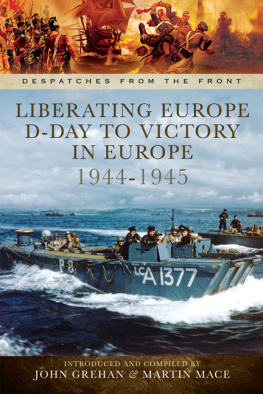 Grehan John - Liberating Europe : D-Day to Victory in Europe 1944-1945