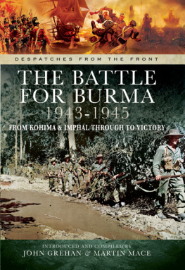 Grehan John - The Battle of Burma 1943-1945: From Kohima and Imphal Through to Victory