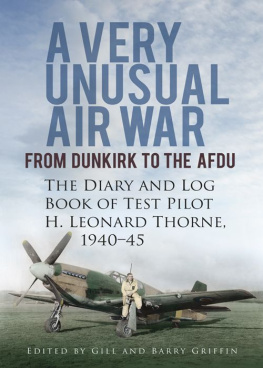 Griffin Gill - Very Unusual Air War From Dunkirk to the AFDU - The Diary and Log Book of Test Pilot Leonard Thorne, 1940-45