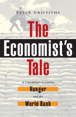 Griffiths - The Economists Tale: A Consultant Encounters Hunger and the World Bank