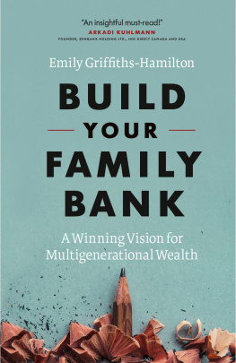 Griffiths-Hamilton - Build your family bank : a winning vision for multigenerational wealth