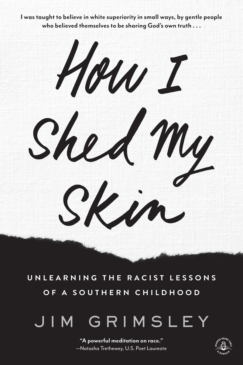 H OW I S HED M Y S KIN Unlearning the Racist Lessons of a Southern Childhood - photo 1