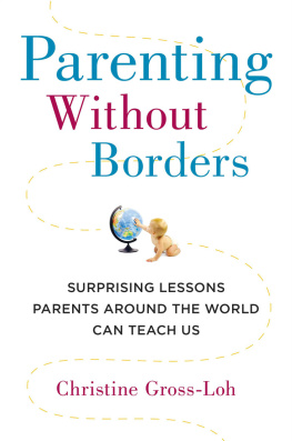 Gross-Loh Christine - Parenting without borders : surprising lessons parents around the world can teach us