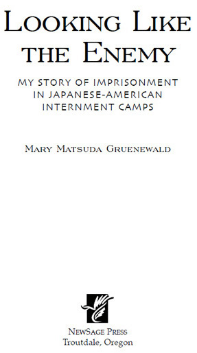 LOOKING LIKE THE ENEMY My Story of Imprisonment in Japanese-American - photo 1