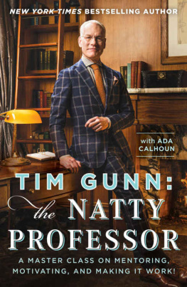 Gunn - Tim Gunn: The Natty Professor: A Master Class on Mentoring, Motivating, and Making It Work!