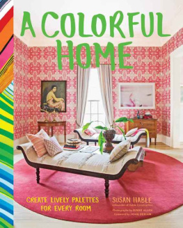 Hable Susan - A colorful home : create lively palettes for every room