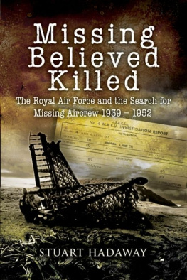 Hadaway - Missing Believed Killed: The Royal Air Force and the Sh for Missing Aircrew 1939-1952